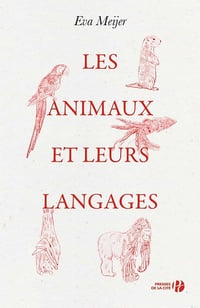 Les Animaux et leurs langages - Eva MEIJER