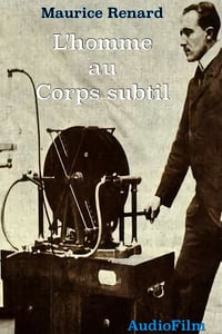 (AudioFilm) Maurice Renard - L'Homme au corps subtil- 1981