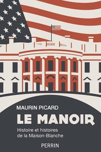 Le Manoir - Histoire et histoires de la Maison-Blanche - Maurin Picard (2020)