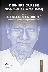 Derniers jours de Nisargadatta Maharaj suivi de Aù-delà de la liberté - Nisargadatta Maharaj (2021)