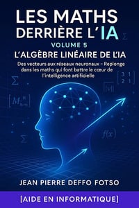 Jean Pierre Deffo Fotso - Les Maths Derrière l’IA – Volume 5 (2025)