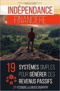Indépendance financière: 19 systèmes simples pour générer des revenus passifs - Thomas Lavoie (2020)