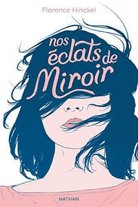 Nos éclats de miroir - Florence Hinckel (2019)
