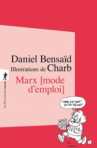 Marx, mode d'emploi - Daniel BENSAÏD