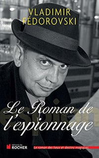 Le Roman de l’espionnage - Vladimir Fedorovski