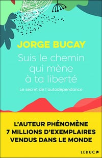Jorge Bucay - Suis le chemin qui mène à ta liberté (2021)