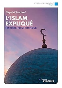 L'islam expliqué: Histoire, foi et pratique Paperback- Tayeb Chouiref (2022)