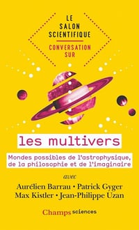 Conversation sur… les multivers: Mondes possibles de l'astrophysique, de la philosophie et de l'imaginaire - Collectif (2020)