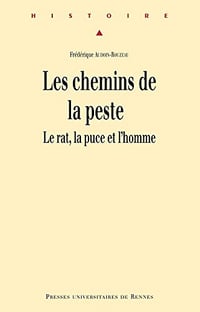 Les chemins de la peste - Le rat, la puce et l’homme - Fréderique Audoin-Rouzeau