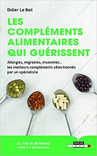 Didier Le Bail, "Les compléments alimentaires qui guérissent"