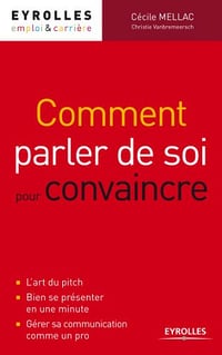 Comment parler de soi pour convaincre (Emploi & carrière) - Cécile Mellac