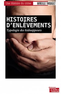 Histoires d'enlèvements : Typologie des kidnappeurs - Mireille Thibault (2020)