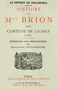 Histoire de Mlle Brion dite Comtesse de Launay (1754): Introduction, Essai bibliographique par Guillaume Apollinaire