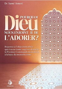 Pourquoi Dieu Nous Enjoint-il De L'Adorer ? - Sami Ameri (2022)