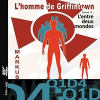 L'entre Deux Mondes: L'homme de Griffintown, Tome 3 - Markus (2020)
