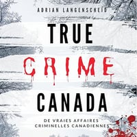 Adrian Langenscheid - True Crime Canada [2025]