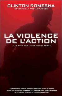 Clinton Romesha - La violence de l'action: La bataille pour l'avant-poste de Keating