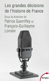 Les grandes décisions de l'histoire de France - Patrice Gueniffey (collectif) (2021)