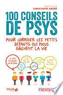 Collectif - 100 conseils de psys pour corriger ces petits défauts qui nous gâchent la vie (2015)