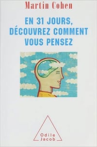 En 31 jours, découvrez comment vous pensez - Martin Cohen