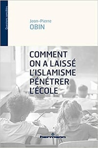 Comment on a laissé l'islamisme pénétrer l'école - Jean-Pierre Obin (2020)