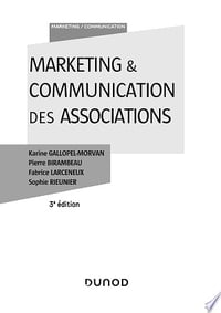 Marketing & Communcation des associations - KKarine Gallopel-Morvan, Pierre Birambeau, Fabrice Larceneux, Sophie Rieunier (2021)arine Gallopel-Morvan (3ème édition)