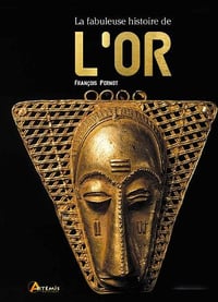 La fabuleuse histoire de l’or - François Pernot