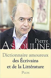 Dictionnaire amoureux des Écrivains et de la Littérature - Pierre Assouline