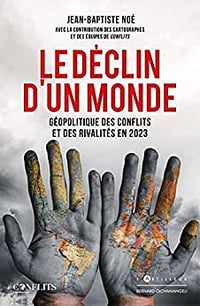 Le Déclin d'un monde : géopolitique des affrontements et des rivalités - Jean-Baptiste Noé (2022)
