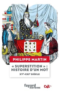"Superstition", histoire d'un mot XV-XXIe siècle - Philippe Martin (2024)
