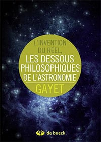 L’invention du réel : Les dessous philosophiques de l’astronomie