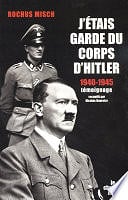Rochus Misch, Nicolas Bourcier - J'étais garde du corps d'Hitler - 1940-1945 (2012)