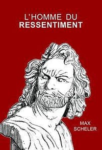 Max Scheler, "L'homme du ressentiment" (2021)