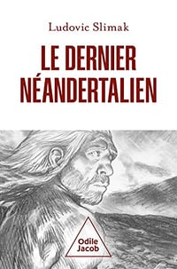 Le Dernier Néandertalien - Ludovic Slimak (2023)