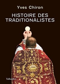 Histoire des traditionalistes - Yves Chiron (2022)