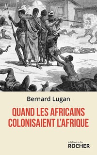 Bernard Lugan - Quand les Africains colonisaient l'Afrique (2026)