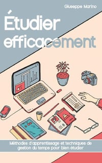 Étudier efficacement: Méthodes d’apprentissage et techniques de gestion du tempspour bien étudier - Giuseppe Marino (2020)