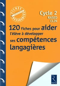 120 fiches pour aider l'élève à développer ses compétences langagières: Cycle 2 - RASED - CLIN - Eric Truskolaski (2011)
