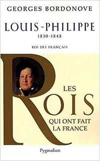 Louis-Philippe, 1830-1848: Roi des Français - Georges Bordonove