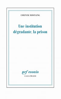 Une institution dégradante, la prison - Corinne Rostaing (2021)