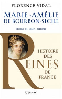 Florence Vidal - Marie-Amélie de Bourbon-Sicile. Épouse de Louis-Philippe