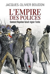 L’Empire des polices - Jacques-Olivier Boudon (2017)