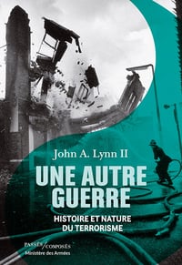 Une autre guerre : Histoire et nature du terrorisme - John A. Lynn (2021)