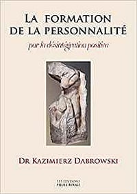 La formation de la personnalité par la désintégration positive - Kazimierz Dabrowski