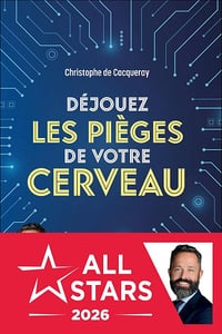 Christophe de Cacqueray - Déjouez les pièges de votre cerveau (2026)