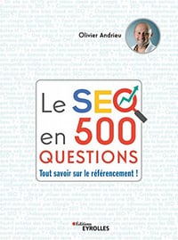 Le SEO en 500 questions: Tout savoir sur le référencement ! - Olivier Andrieu (2021)