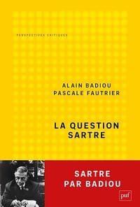 La question Sartre : Changer de monde - Alain Badiou, Pascale Fautrier (2025)