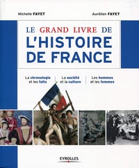 Le grand livre de l’histoire de France - Aurélien Fayet, Michelle Fayet