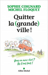 Quitter la (grande) ville ! - Sophie Coignard, Michel Floquet (2021)