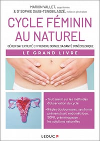 Cycle féminin au naturel: Gérer sa fertilité et prendre soin de sa santé gynécologique - Marion Vallet, Sophie Saab-Tsnobiladzé (2022)